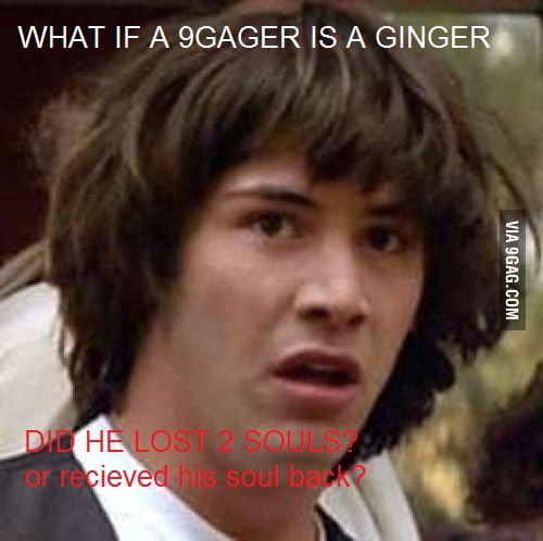 My <b>ginger friend</b> is a 9gagger. - 1610190_700b
