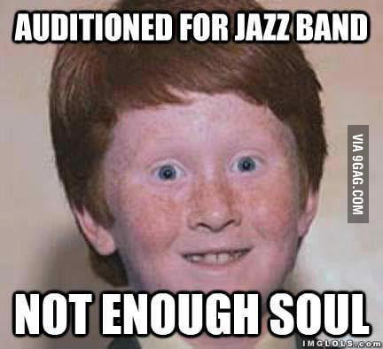 That&#39;s why a never saw a ginger playing in a jazz band. - 3784703_700b