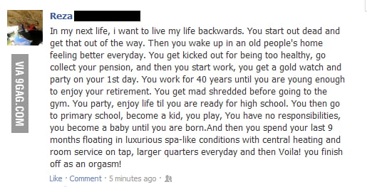 In my next life, I want to live my life backwards