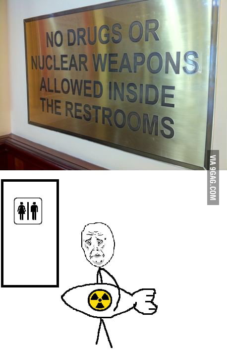 No drugs or nuclear weapons allowed inside the restrooms Fix - 9GAG