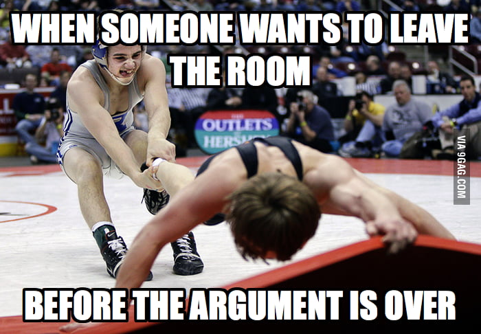 When someone wants to leave the argument...