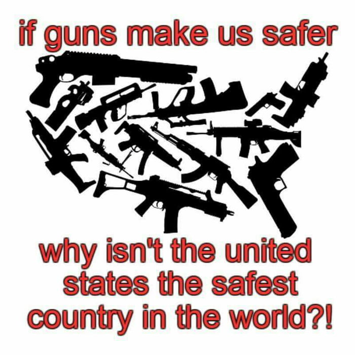 If guns make us safer . . . 9GAG