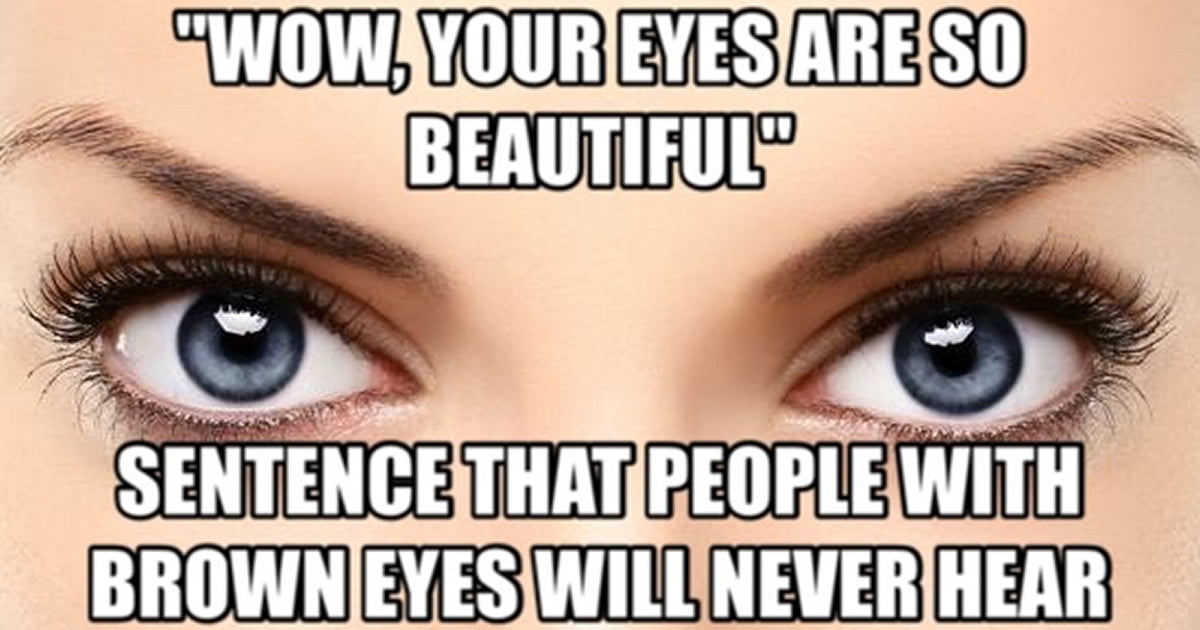 Dark eyed перевод. Blue Eyes meme. People with Blue Eyes meme. Brown Eyes записи.
