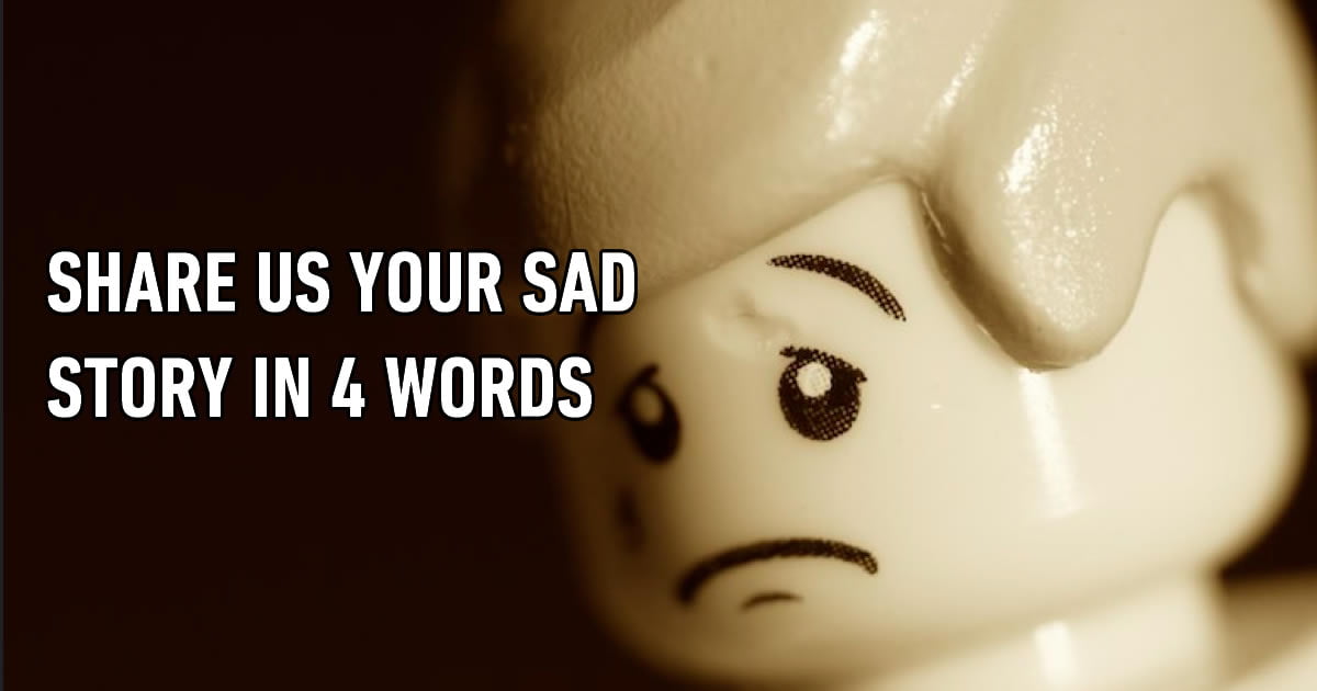 What your sad story in 4 words? - 9GAG