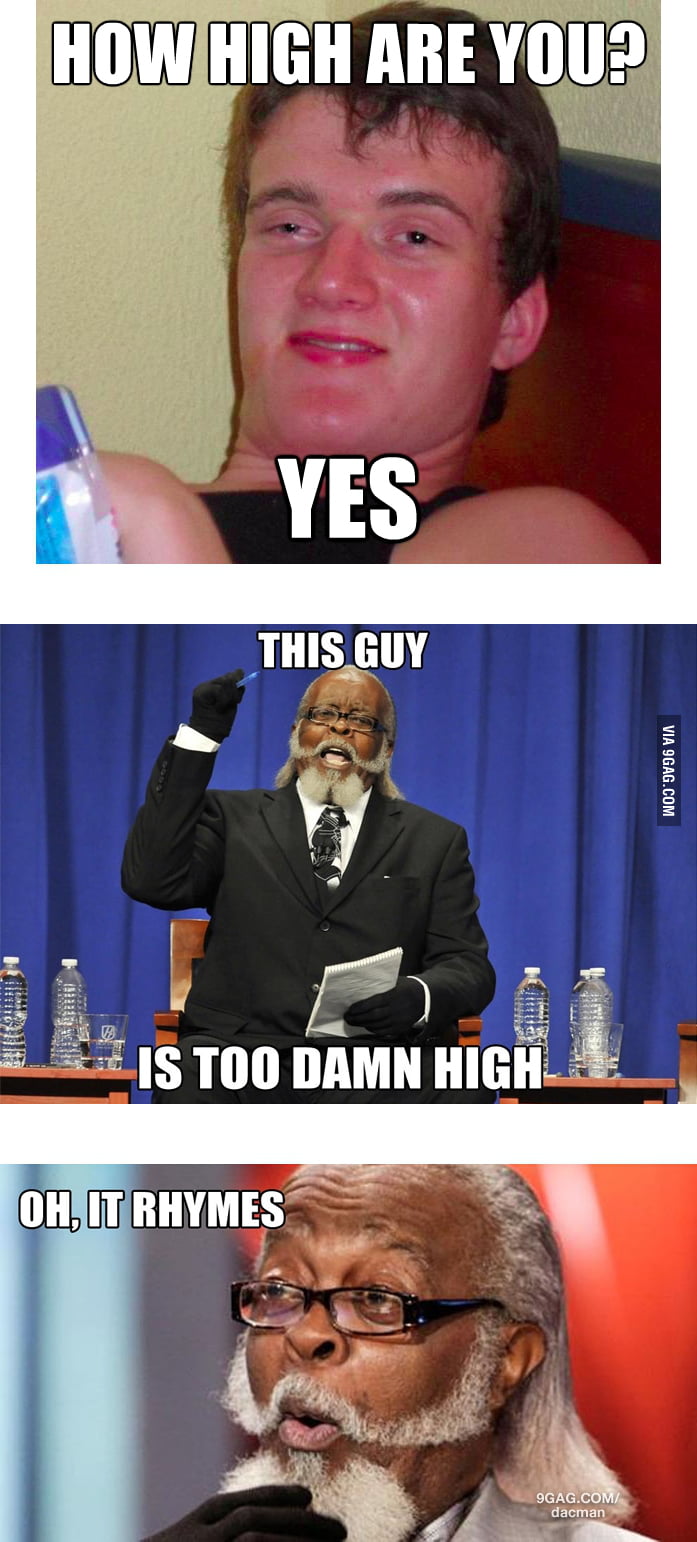 High guy is high - 9GAG