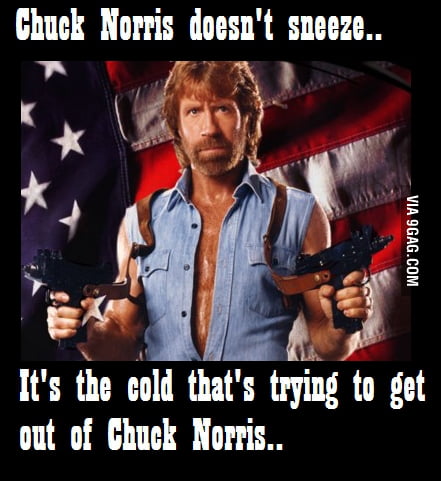 When Chuck Norris sneezes.. - 9GAG