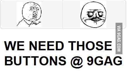 We need these buttons at 9GAG... - 9GAG