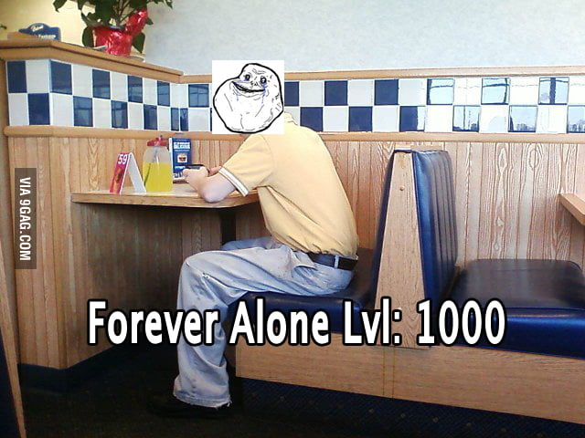 Truly Forever Alone - 9GAG