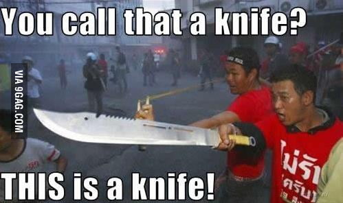 You Call That A Knife?? - 9GAG