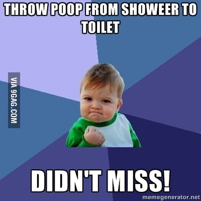 Poop in shower guy! - 9GAG