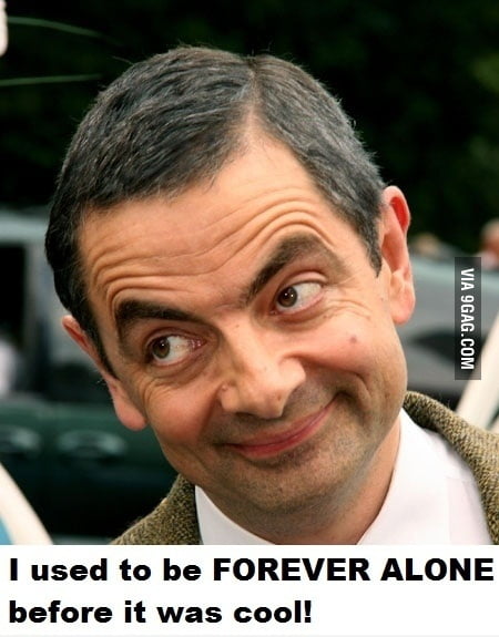 Forever Alone Lvl Mr Bean 9gag