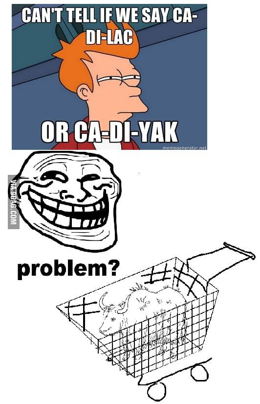 How to pronounce cadillac - 9GAG