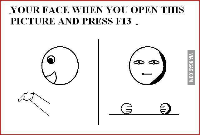 Press F13 - 9GAG