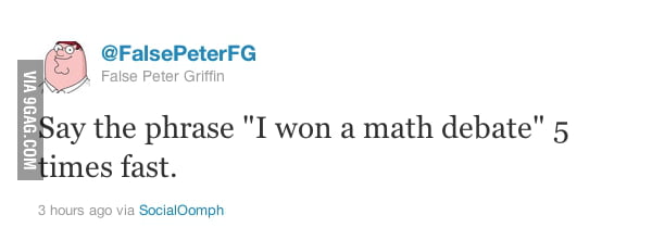 I won a math debate. - 9GAG