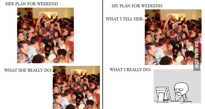 Every week. - 9GAG