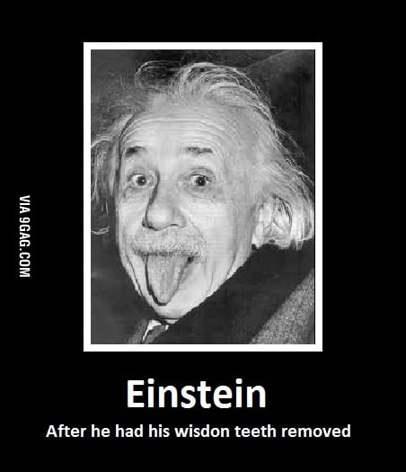 Einstein- Wisdom teeth - 9GAG