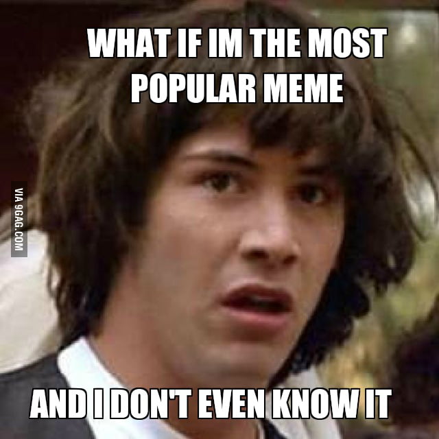 Most popular meme? 9GAG