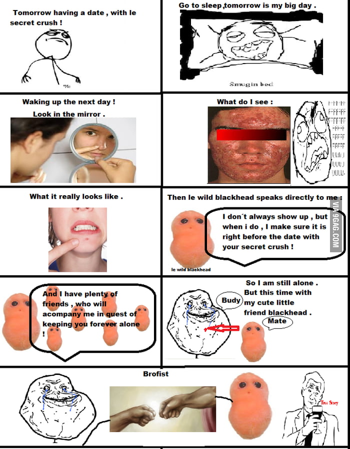 Blackhead and forever alone guy ! - 9GAG