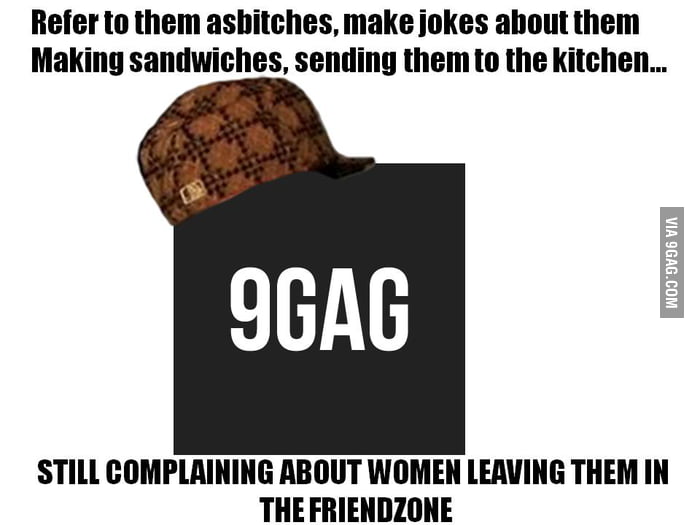 Scumbag 9gaggers... - 9GAG