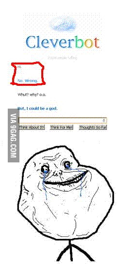 Forever alone lvl: cleverbot - 9GAG