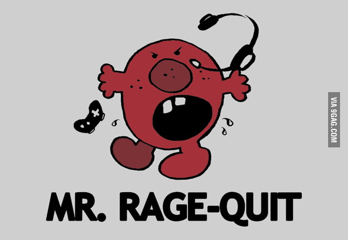 Rage Quit - 9GAG