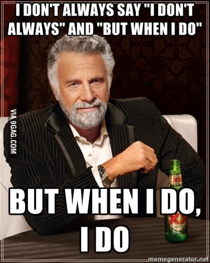 I dont always.. - 9GAG