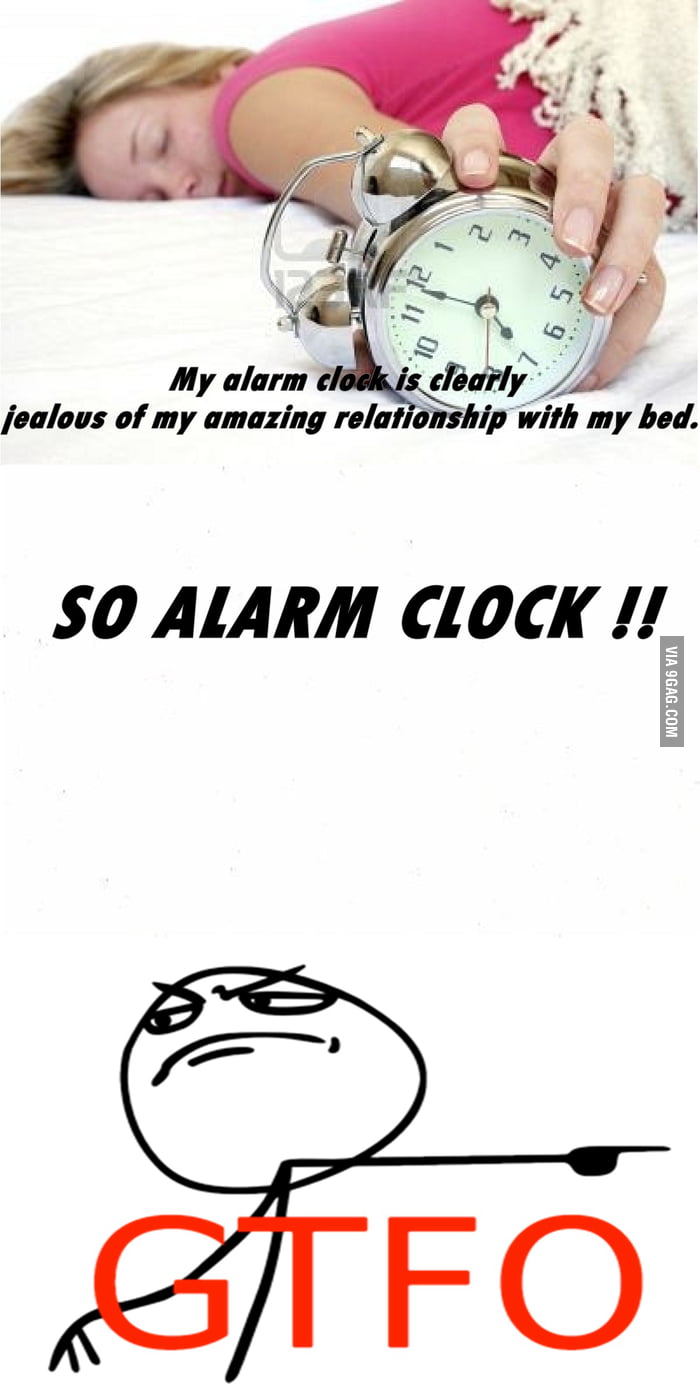 Annoying alarm clock 9GAG