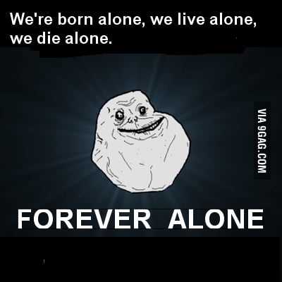 Forever alone - 9GAG