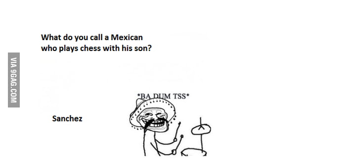 Just Mexicans.. - 9GAG