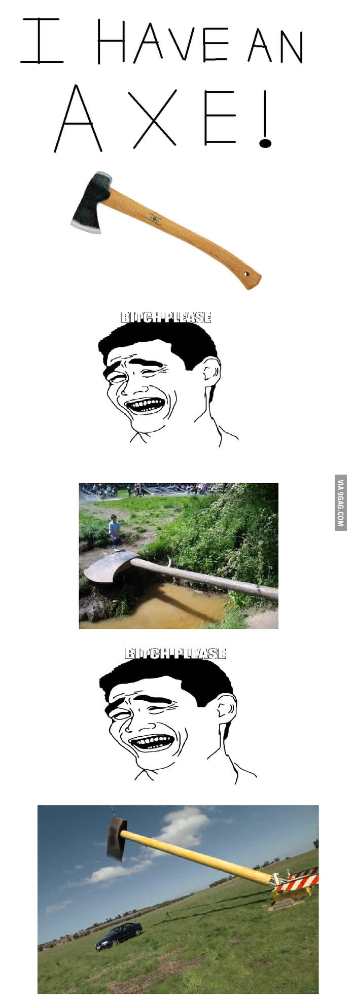 I have an axe! 9GAG