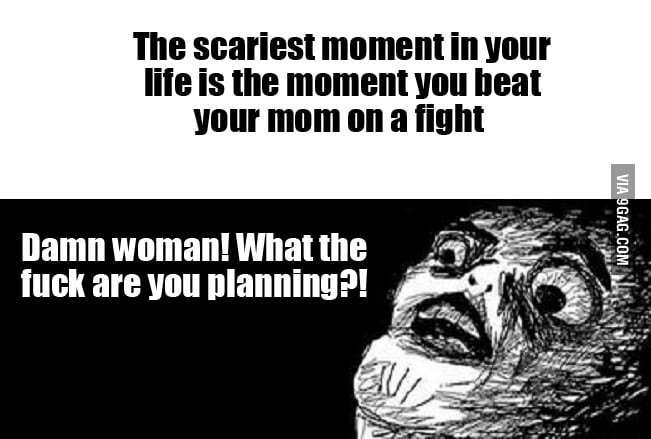 The scariest moment in your life - 9GAG