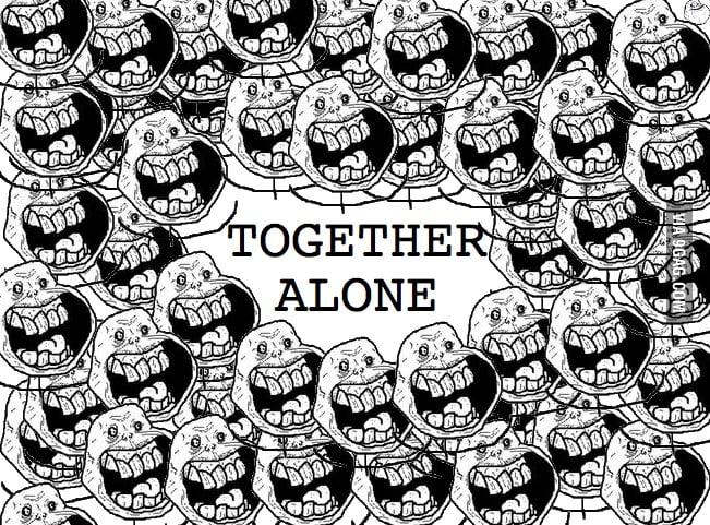 Together Alone! - 9GAG