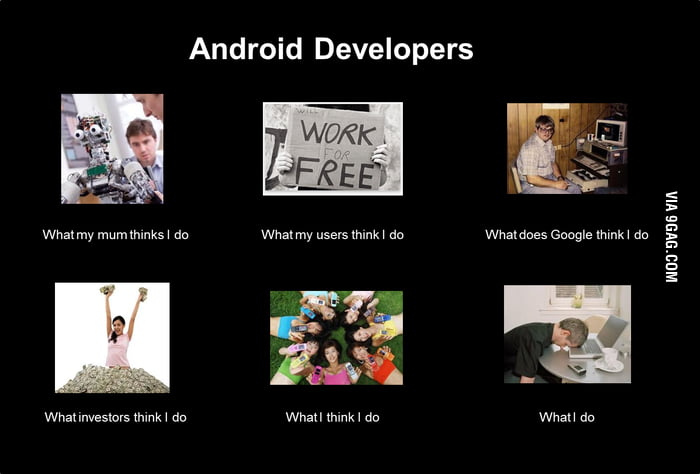 Android developer think I do - 9GAG
