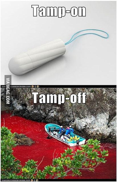 TampON, tampOFF?! - 9GAG