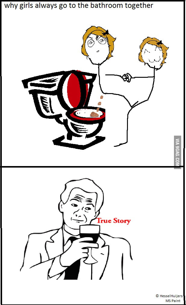 Why Girls Always Go The Bathroom Together 9gag