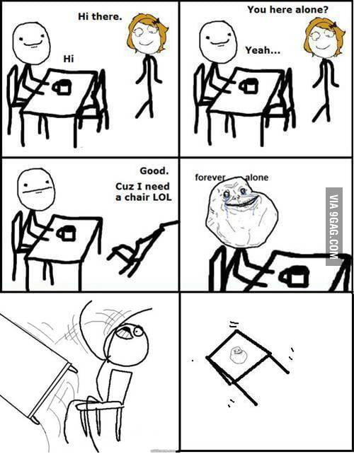 Forever "Table" Alone - 9GAG