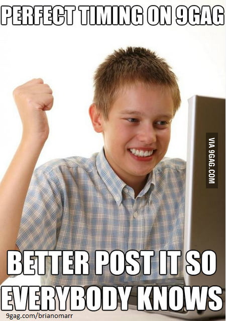 First day on Internet Kid strikes again. - 9GAG