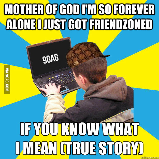 Scumbag 9gagger - 9GAG