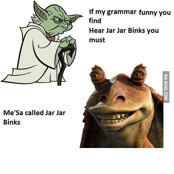 Yoda vs Jar Jar Binks 9GAG