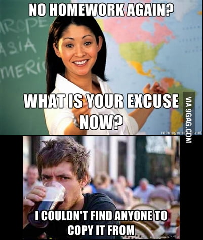 But no one did the homework. - 9GAG