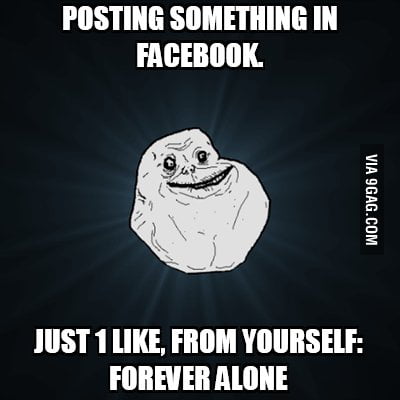 Forever alone even on Facebook - 9GAG