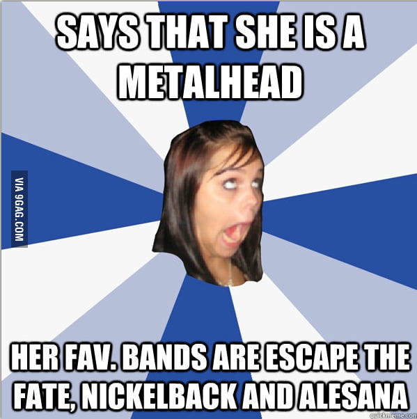 Annoying Metalhead Girl 9GAG