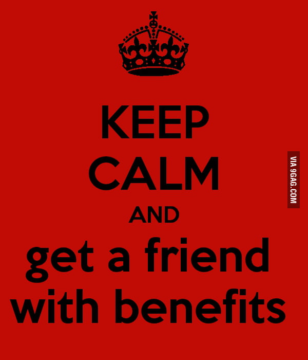 keep-calm-and-get-a-friend-with-benefits-9gag