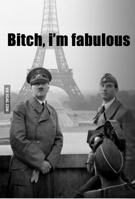 B*tch, I'm Fabulous - 9GAG