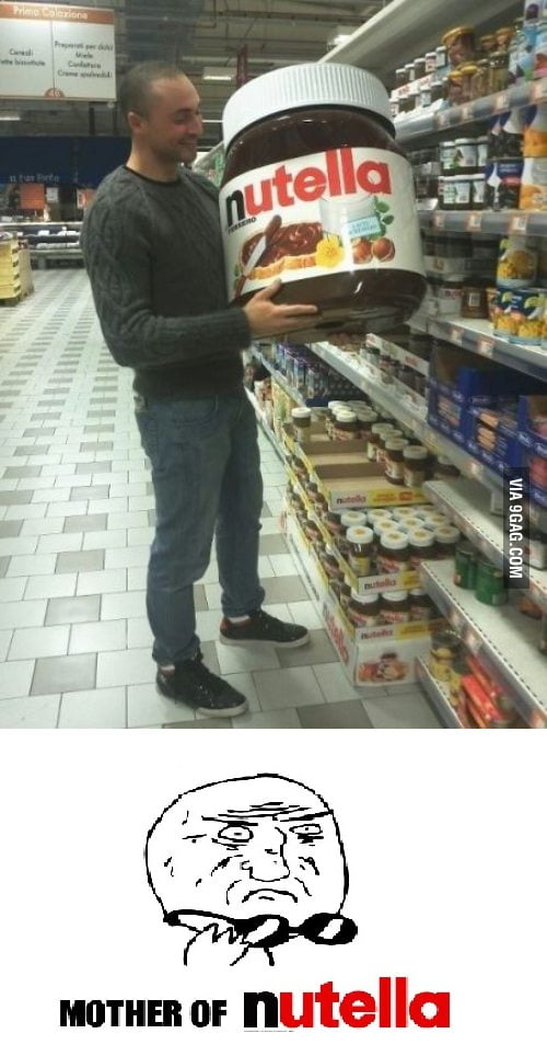 Mother Of Nutella 9gag