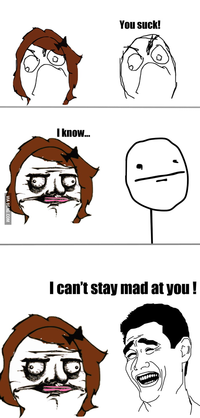 Being mad at le GF - 9GAG