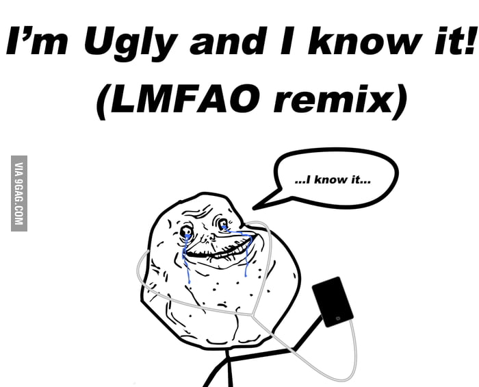 i-m-ugly-and-i-know-it-9gag