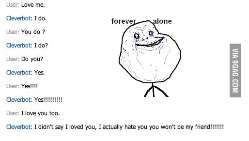 Forever alone level : Cleverbot - 9GAG