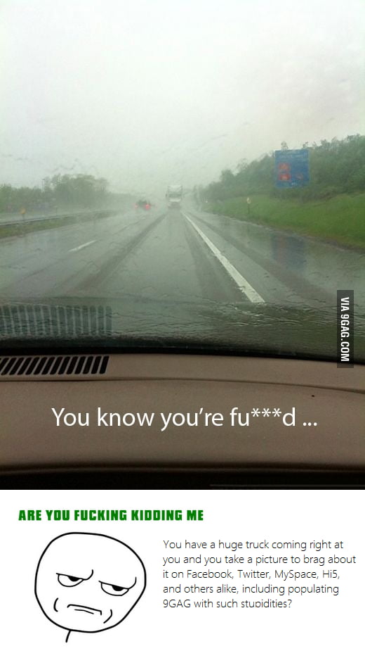 Are you f**king kidding me?!? - 9GAG