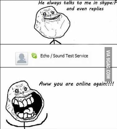 Forever Alone lvl: Skype - 9GAG